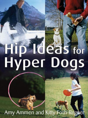 cover image of Hip Ideas for Hyper Dogs